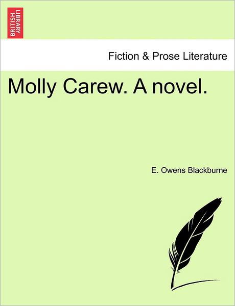 Molly Carew. a Novel. - E Owens Blackburne - Livres - British Library, Historical Print Editio - 9781240900206 - 2011