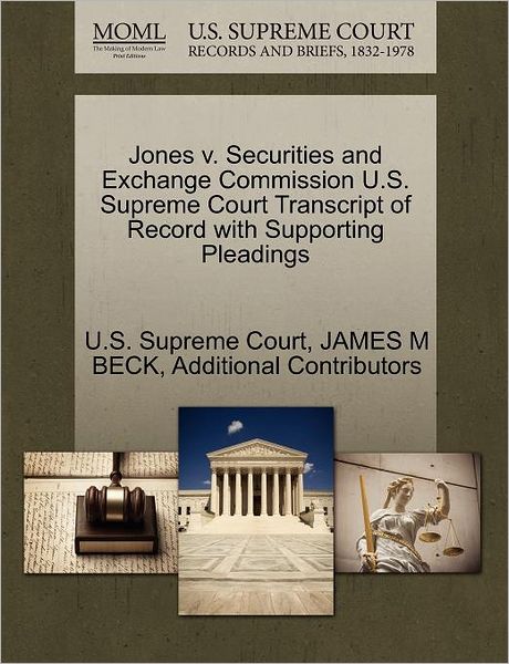 Cover for James M Beck · Jones V. Securities and Exchange Commission U.s. Supreme Court Transcript of Record with Supporting Pleadings (Paperback Book) (2011)