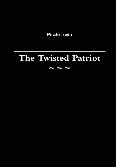 Cover for Pirate Irwin · The Twisted Patriot (Innbunden bok) (2014)