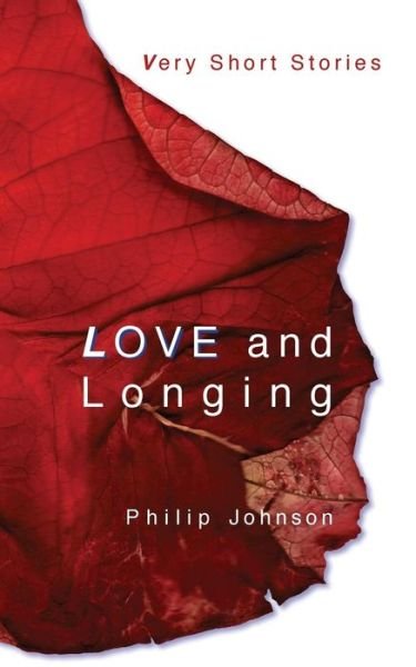 Cover for Philip Johnson · Love and Longing --- Very Short Stories (Paperback Book) (2014)