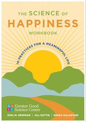 Cover for Greater Good Science Center · The Science of Happiness Workbook: 10 Practices for a Meaningful Life (Paperback Book) (2025)