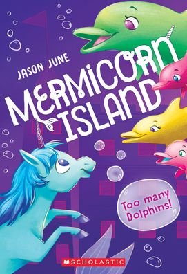 Cover for Jason June · Too Many Dolphins! (Mermicorn Island #3) - Mermicorn Island (Paperback Book) (2021)