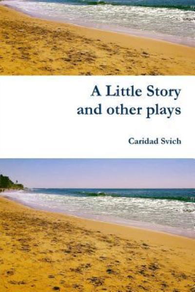 Cover for Caridad Svich · A Little Story and Other Plays (Taschenbuch) (2016)