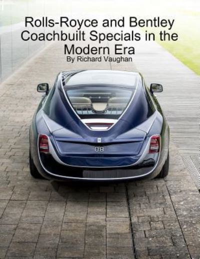 Cover for Richard Vaughan · Rolls-Royce and Bentley Coachbuilt Specials in the Modern Era (Paperback Book) (2017)