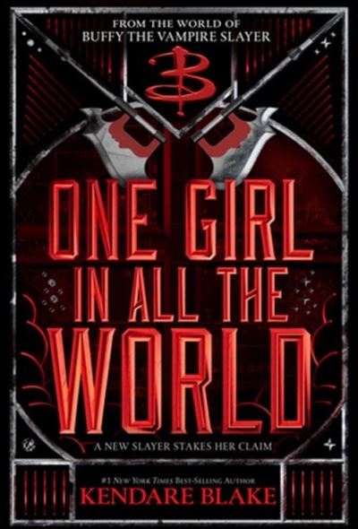 One Girl In All The World - Buffy: The Next Generation - Kendare Blake - Bøger - Hyperion - 9781368075206 - 23. januar 2024