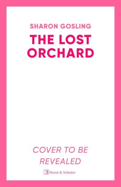 Cover for Sharon Gosling · The Lost Orchard: Warm, uplifting and romantic - the new novel from the author of The Forgotten Garden (Paperback Book) (2024)