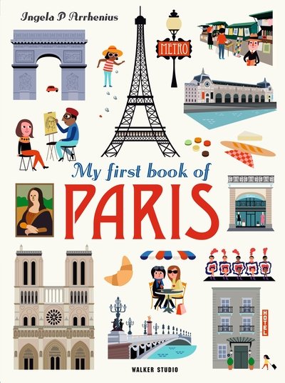 Cover for Ingela P. Arrhenius · My First Book of Paris - Walker Studio (Inbunden Bok) (2020)