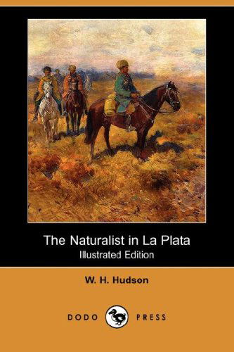 Cover for W. H. Hudson · The Naturalist in La Plata (Illustrated Edition) (Dodo Press) (Paperback Book) [Illustrated edition] (2007)