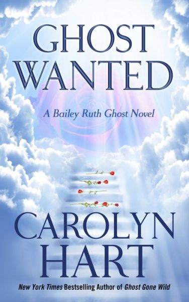 Cover for Carolyn Hart · Ghost Wanted (A Bailey Ruth Ghost Novel) (Hardcover Book) [Lrg edition] (2015)