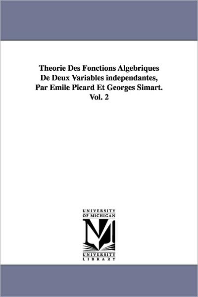 Cover for Emile Picard · Theorie Des Fonctions Algebriques De Deux Variables Independantes, Par Emile Picard et Georges Simart.vol. 2 (Paperback Book) (2006)