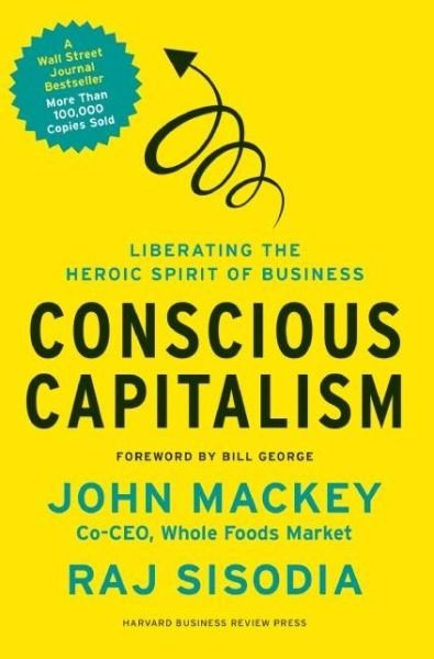 Cover for John Mackey · Conscious Capitalism: Liberating the Heroic Spirit of Business (Hardcover Book) (2013)