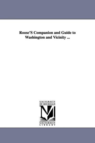 Cover for Michigan Historical Reprint Series · Roose's Companion and Guide to Washington and Vicinity ... (Paperback Book) (2006)