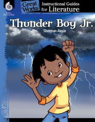 Thunder Boy Jr.: An Instructional Guide for Literature: An Instructional Guide for Literature - Thomas Schiele - Bøger - Shell Educational Publishing - 9781425817206 - 1. juni 2017