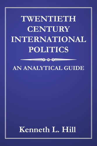 Cover for Kenneth Hill · Twentieth Century International Politics: an Analytical Guide (Paperback Book) (2006)