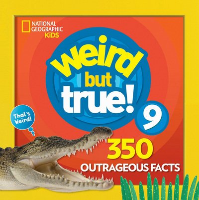 Weird But True! 9 - Weird But True - National Geographic Kids - Kirjat - National Geographic Kids - 9781426331206 - tiistai 28. elokuuta 2018