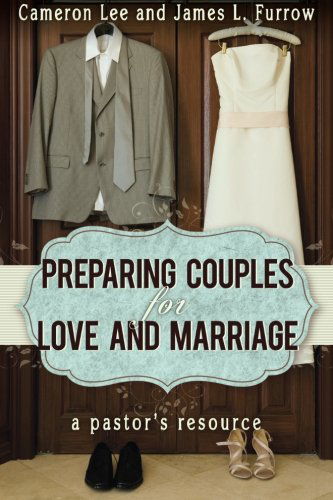Cover for James L. Furrow · Preparing Couples for Love and Marriage: a Pastor's Resource (Paperback Book) (2013)
