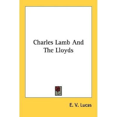 Charles Lamb and the Lloyds - E V Lucas - Books - Kessinger Publishing - 9781428663206 - July 1, 2006