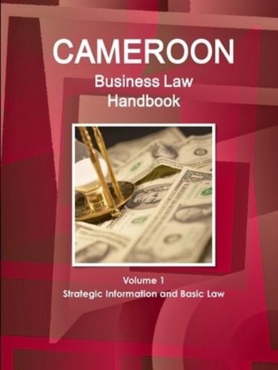 Cover for Inc Ibp · Cameroon Business Law Handbook Volume 1 Strategic, Practical Information and Basic Laws (Pocketbok) (2010)