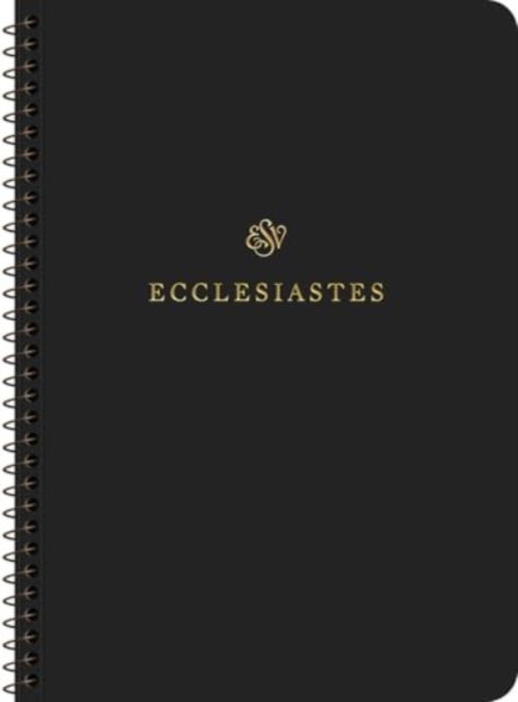 ESV Scripture Journal, Spiral-Bound Edition: Ecclesiastes (Paperback) - - Books - Crossway Books - 9781433597206 - September 16, 2024