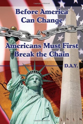 D.a.y. · Before America Can Change-americans Must First Break the Chain (Paperback Bog) (2012)