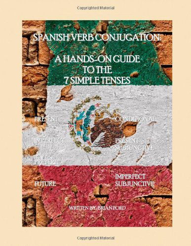 Cover for Brian Ford · Spanish Verb Conjugation: a Hands-on Guide to the 7 Simple Tenses (Paperback Book) [Spanish, Stu Wkb edition] (2007)