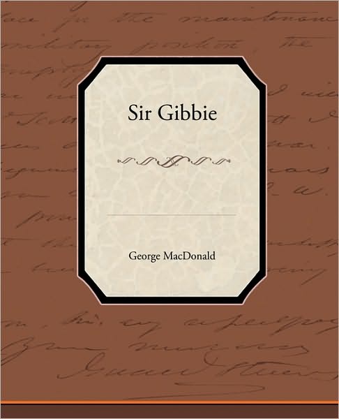 Sir Gibbie - George Macdonald - Książki - Book Jungle - 9781438534206 - 31 grudnia 2009