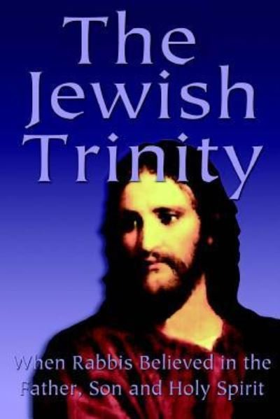 Cover for Yoel Natan · The Jewish Trinity When Rabbis Believed In The Father, Son And Holy Spirit (Paperback Bog) (2003)