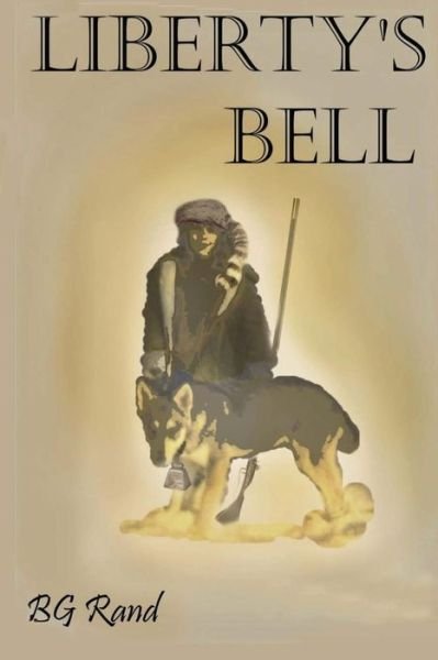 Liberty's Bell: a Celebration of Freedom and Independence - Bg Rand - Boeken - Createspace - 9781440472206 - 22 november 2008