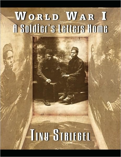 Cover for Tiny Striegel · World War I - a Soldier's Letters Home (Paperback Book) (2009)