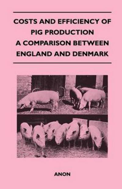 Cover for Anon · Costs and Efficiency of Pig Production - a Comparison Between England and Denmark (Paperback Bog) (2022)