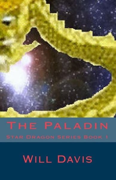 Cover for Will Davis · The Paladin: Star Dragon Series Book 1 (Taschenbuch) (2010)