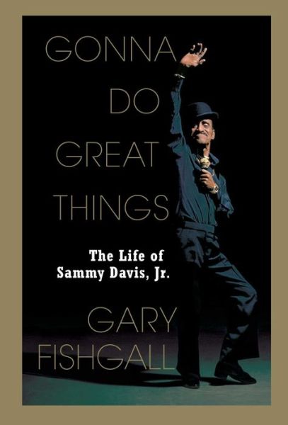 Cover for Gary Fishgall · Gonna Do Great Things: the Life of Sammy Davis, Jr. (Paperback Book) (2011)