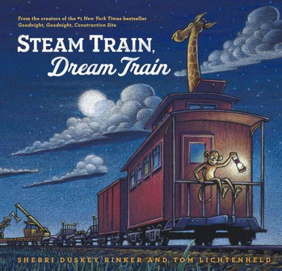 Steam Train, Dream Train - Steam Train, Dream Train - Sherri Duskey Rinker - Books - Chronicle Books - 9781452109206 - April 1, 2013