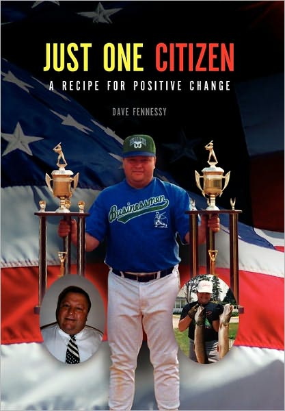 Cover for David Fennessy · Just One Citizen: a Recipe for Positive Change (Paperback Book) (2010)