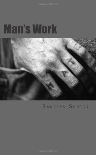 Cover for Sanjeev R Shetty · Man's Work: a Sam Langford Novel (Paperback Book) (2012)