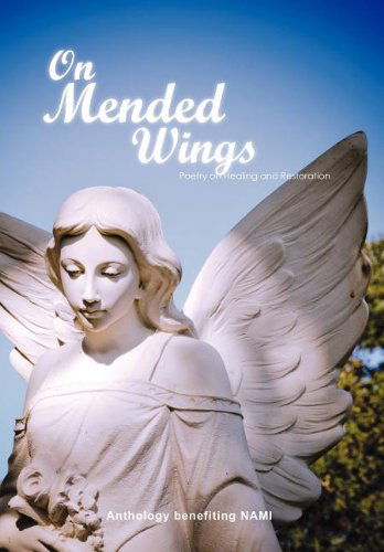 Cover for Anthology Benefiting Nami · On Mended Wings: an Anthology of Poetry Benefiting the National Alliance on Mental Illness (Hardcover Book) (2011)