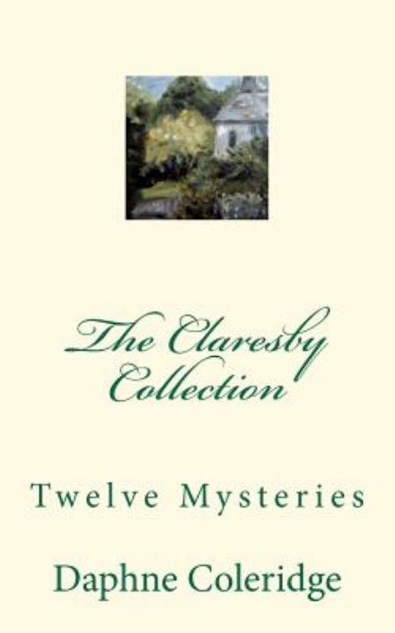 Cover for Daphne Coleridge · The Claresby Collection: Twelve Mysteries (Pocketbok) (2011)