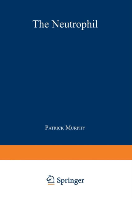 Cover for Patrick Murphy · The Neutrophil (Paperback Book) [Softcover reprint of the original 1st ed. 1976 edition] (2013)