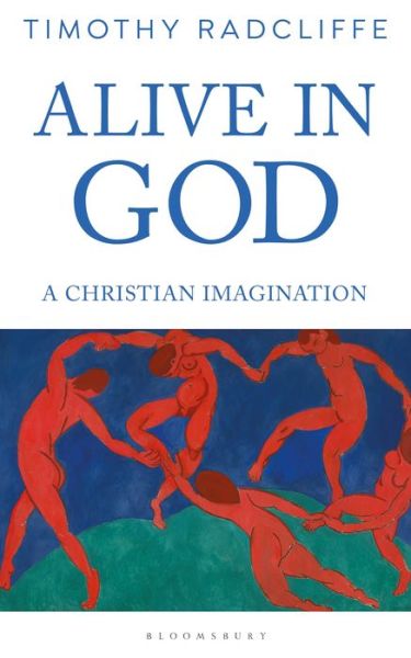 Cover for Radcliffe, Cardinal-elect Timothy, OP · Alive in God: A Christian Imagination (Paperback Book) (2019)