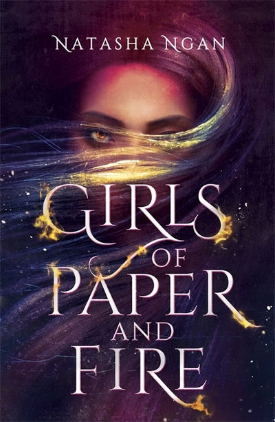 Cover for Natasha Ngan · Girls of Paper and Fire: A sumptuous and sizzling Asian-inspired epic fantasy - Girls of Paper and Fire (Paperback Book) (2019)