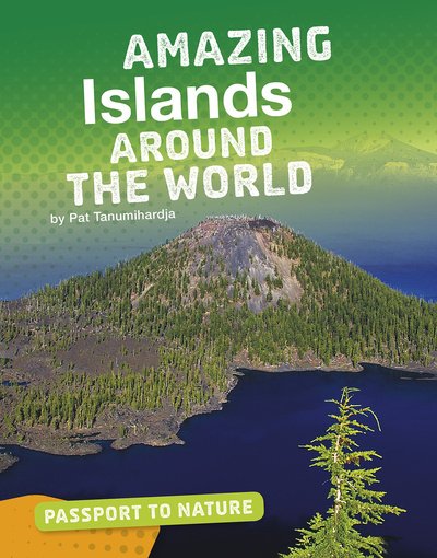 Amazing Islands Around the World - Passport to Nature - Pat Tanumihardja - Bøker - Capstone Global Library Ltd - 9781474781206 - 2. april 2020