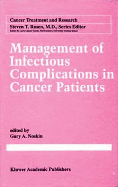 Cover for Gary a Noskin · Management of Infectious Complication in Cancer Patients - Cancer Treatment and Research (Paperback Book) [Softcover reprint of the original 1st ed. 1998 edition] (2013)