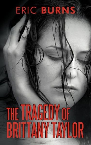 Cover for Eric Burns · The Tragedy of Brittany Taylor (Paperback Bog) (2012)