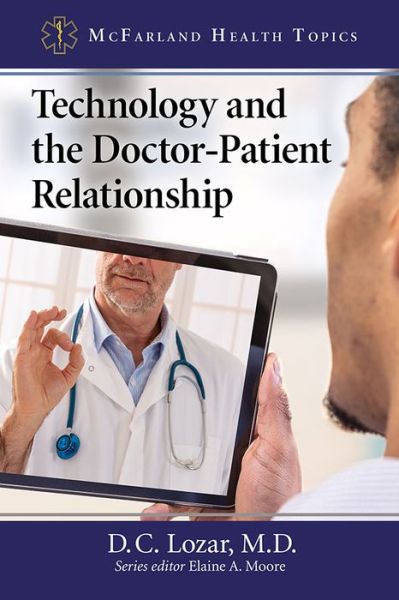 Cover for Lozar, D.C., M.D. · Technology and the Doctor-Patient Relationship - McFarland Health Topics (Paperback Book) (2019)