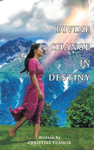 Cover for Christine Francis · Divine Change in Destiny (Hardcover Book) (2012)