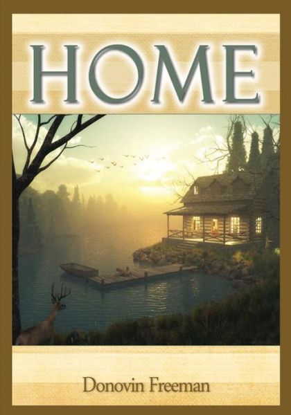 Home - Donovin Freeman - Kirjat - CreateSpace Independent Publishing Platf - 9781478374206 - tiistai 7. elokuuta 2012