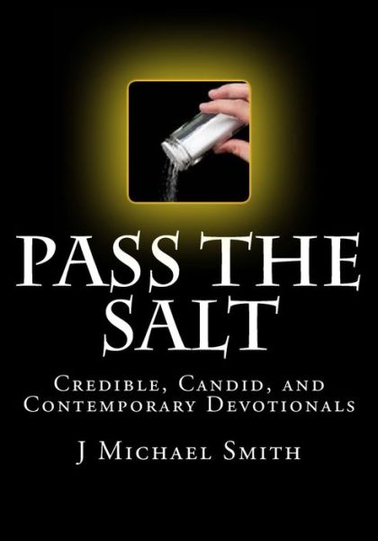 Cover for J Michael Smith · Pass the Salt, Credible, Candid, and Contemporary Devotionals (Paperback Book) (2013)