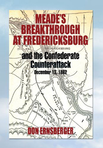 Cover for Don Ernsberger · Meade's Breakthrough at Fredericksburg (Hardcover Book) (2012)