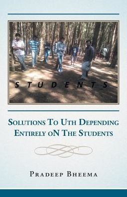 Cover for Pradeep Bheema · Students: Solutions to Uth Depending Entirely on the Students (Paperback Book) (2014)