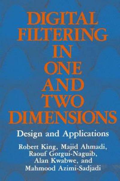 Digital Filtering in One and Two Dimensions: Design and Applications - M. Ahmadi - Livres - Springer-Verlag New York Inc. - 9781489909206 - 11 juin 2013